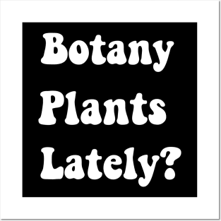 Botany Plants Lately Funny Plant Collector Spring Gardener Posters and Art